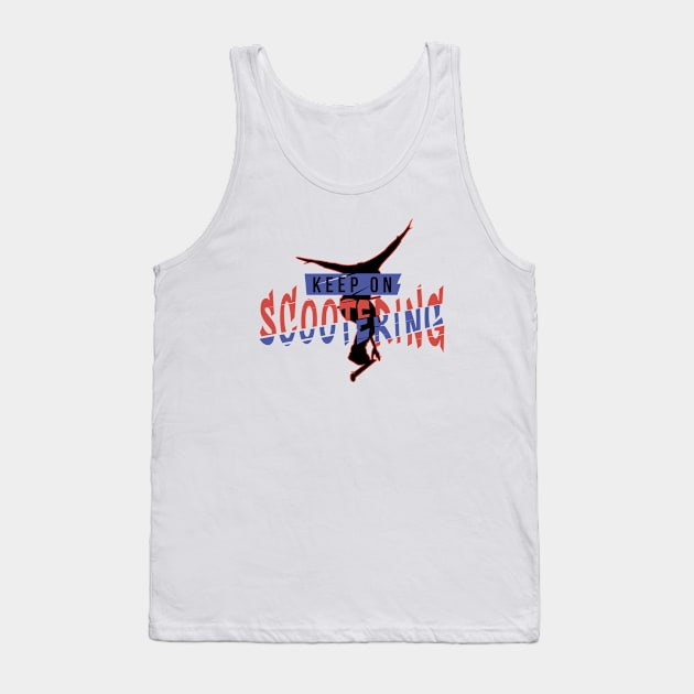 Keep on scootering Tank Top by stuntscooter